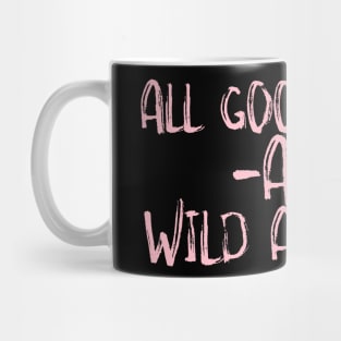 All good things are wild and lost Mug